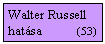 Szvegdoboz: Walter Russell hatsa           (53 )