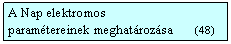 Szvegdoboz: A Nap elektromos 
paramtereinek meghatrozsa       (48)
